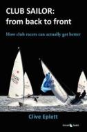 Club Sailor: From Back To Front di Clive Eplett edito da Levium