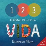 123 Formas de Ver La Vida di Bernardo Moya edito da Best You Ediciones