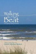 Walking to the Beat: Life: Mystery, Melody and Motion di Mrs Carolee Ackerson Bertisch edito da Bertisch Carolee