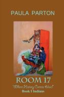 Room 17 Where History Comes Alive Book I--Indians di Paula Parton edito da Bellissima Publishing LLC