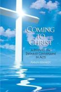 Coming to Christ: A Study of the Detailed Conversions in Acts di MR Aaron Erhardt edito da Erhardt Publications