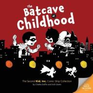 The Batcave of Childhood di Charles Duffie edito da Roam and Ramble
