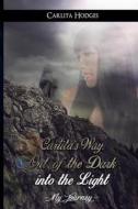 Carlita's Way: Out of the Dark Into the Light My Journey di MS Carlita R. Hodges edito da Carlita-Hodges.com
