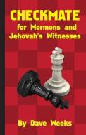 Checkmate for Mormons and Jehovah's Witnesses di Dave Weeks edito da Baptist World Cult Evangelism