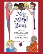 My Mind Book di Fiona Maria Williams edito da Fiona Maria Williams