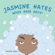 Jasmine Hates Wash Hair Days! di Caroline Reme edito da MINDSTIR MEDIA