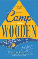 Camp With Coach Wooden: Shoes and Socks, The Pyramid, and "A Little Chap" di Greg Hayes edito da LIGHTNING SOURCE INC