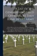 A LIST OF THE GENERAL AND FIELD OFFICERS di GREAT BRITAIN. WAR O edito da LIGHTNING SOURCE UK LTD