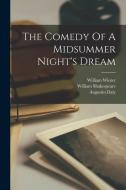 The Comedy Of A Midsummer Night's Dream di William Shakespeare, Augustin Daly, William Winter edito da LEGARE STREET PR