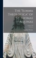 The Summa Theologica of St. Thomas Aquinas; Volume 22 di Aquinas Thomas edito da LEGARE STREET PR