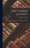 The German Classics: Masterpieces of German Literature Translated Into English di Kuno Francke edito da LEGARE STREET PR