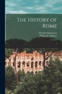 The History of Rome: 1 di Theodor Mommsen, William P. Dickson edito da LEGARE STREET PR