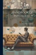 Handbook of Psychology; Volume 1 di James Mark Baldwin edito da LEGARE STREET PR