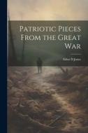 Patriotic Pieces From the Great War di Edna D. Jones edito da LEGARE STREET PR