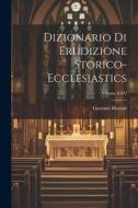 Dizionario di Erudizione Storico-Ecclesiastics; Volume XXV di Gaetano Moroni edito da LEGARE STREET PR
