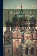 Russia and the Great War di Gregor Alexinsky, Bernard Miall edito da LEGARE STREET PR