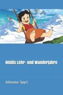 Heidis Lehr- Und Wanderjahre di Johanna Spyri edito da INDEPENDENTLY PUBLISHED