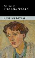 The Value of Virginia Woolf di Madelyn Detloff edito da Cambridge University Press