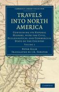 Travels Into North America di Peter Kalm edito da Cambridge University Press