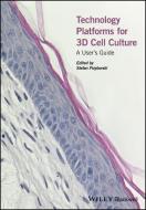 Technology Platforms for 3D Cell Culture di Stefan Przyborski edito da Wiley-Blackwell