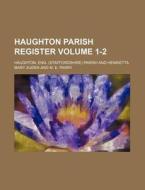 Haughton Parish Register Volume 1-2 di Eng Parish Haughton edito da Rarebooksclub.com