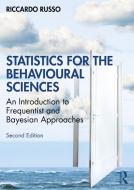Statistics For The Behavioural Sciences di Riccardo Russo edito da Taylor & Francis Ltd