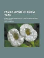 Family Living On 500 A Year; A Daily Re di Juliet Corson edito da Rarebooksclub.com