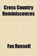 Cross Country Reminiscences di Fox Russell edito da General Books Llc
