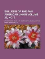 Bulletin of the Pan American Union Volume 22, No. 2 di Pan American Union edito da Rarebooksclub.com