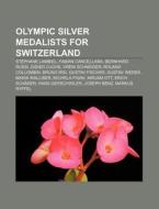 Olympic Silver Medalists For Switzerland di Books Llc edito da Books LLC, Wiki Series
