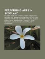 Performing Arts In Scotland: Ballet In S di Books Llc edito da Books LLC, Wiki Series