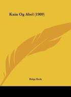 Kain Og Abel (1909) di Helge Rode edito da Kessinger Publishing