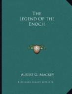 The Legend of the Enoch di Albert Gallatin Mackey edito da Kessinger Publishing