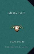 Merry Tales di Mark Twain edito da Kessinger Publishing