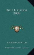Bible Blessings (1868) di Richard Newton edito da Kessinger Publishing