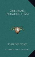 One Man's Initiation (1920) di John Roderigo Dos Passos edito da Kessinger Publishing