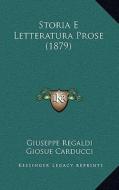 Storia E Letteratura Prose (1879) di Giuseppe Regaldi edito da Kessinger Publishing