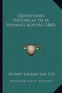 Quaestiones Historicae de M. Vipsanio Agrippa (1842) di Hubert Johann Van Eck edito da Kessinger Publishing