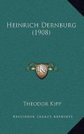 Heinrich Dernburg (1908) di Theodor Kipp edito da Kessinger Publishing