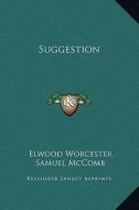 Suggestion di Elwood Worcester, Samuel McComb edito da Kessinger Publishing