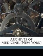Archives Of Medicine. New York di Anonymous edito da Nabu Press
