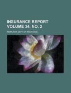 Insurance Report Volume 34, No. 2 di United States Dept of Veterans, Kentucky Dept of Insurance edito da Rarebooksclub.com