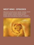 West Wing - Episodes: Directed By Richar di Source Wikia edito da Books LLC, Wiki Series