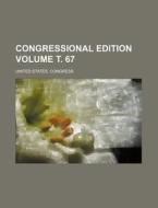 Congressional Edition Volume . 67 di United States Congress edito da Rarebooksclub.com