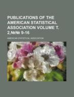 Publications of the American Statistical Association Volume . 2, 9-16 di American Statistical Association edito da Rarebooksclub.com