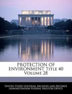 Protection Of Environment Title 40 Volume 28 edito da Bibliogov