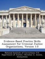 Evidence-based Practice Skills Assessment For Criminal Justice Organizations, Version 1.0 di Christine A Ameen, Jennifer Cobia Loeffler edito da Bibliogov