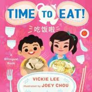Time To Eat! di Vickie Lee edito da Henry Holt And Co. (BYR)