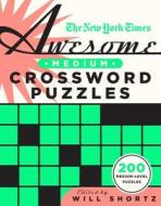 The New York Times Awesome Medium Crossword Puzzles: 200 Medium-Level Puzzles di New York Times edito da GRIFFIN