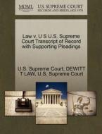 Law V. U S U.s. Supreme Court Transcript Of Record With Supporting Pleadings di DeWitt T Law edito da Gale Ecco, U.s. Supreme Court Records
